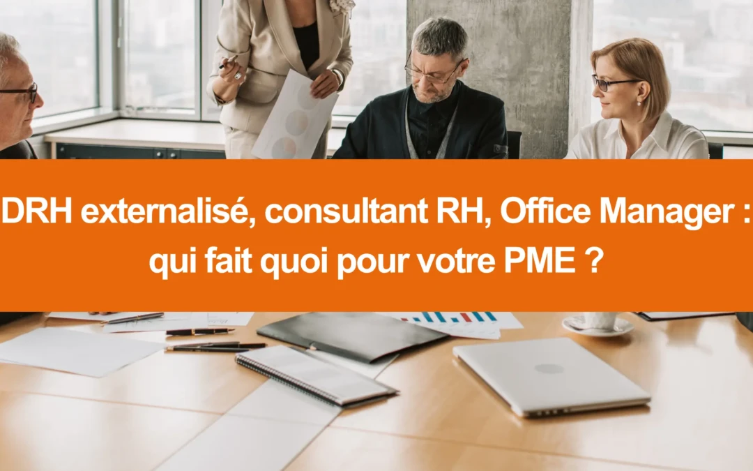 DRH externalisé, consultant RH, Office Manager : qui fait quoi pour votre PME ?